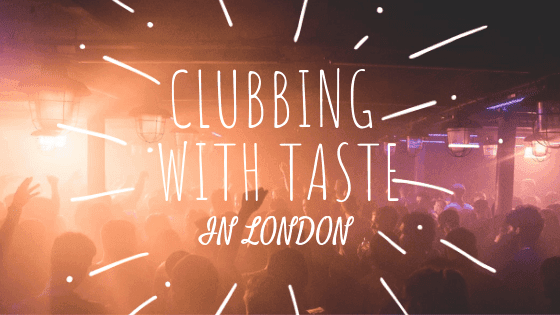 Clubbing with Taste in London