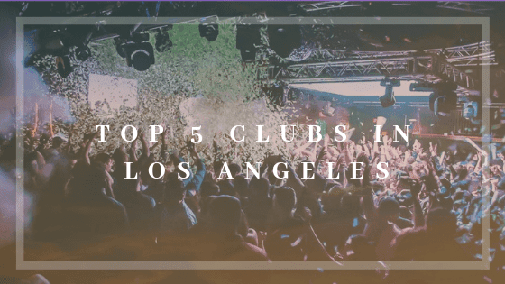 Top 5 Clubs in Los Angeles