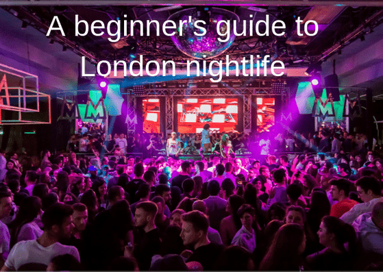 A beginner's guide to London Nightlife