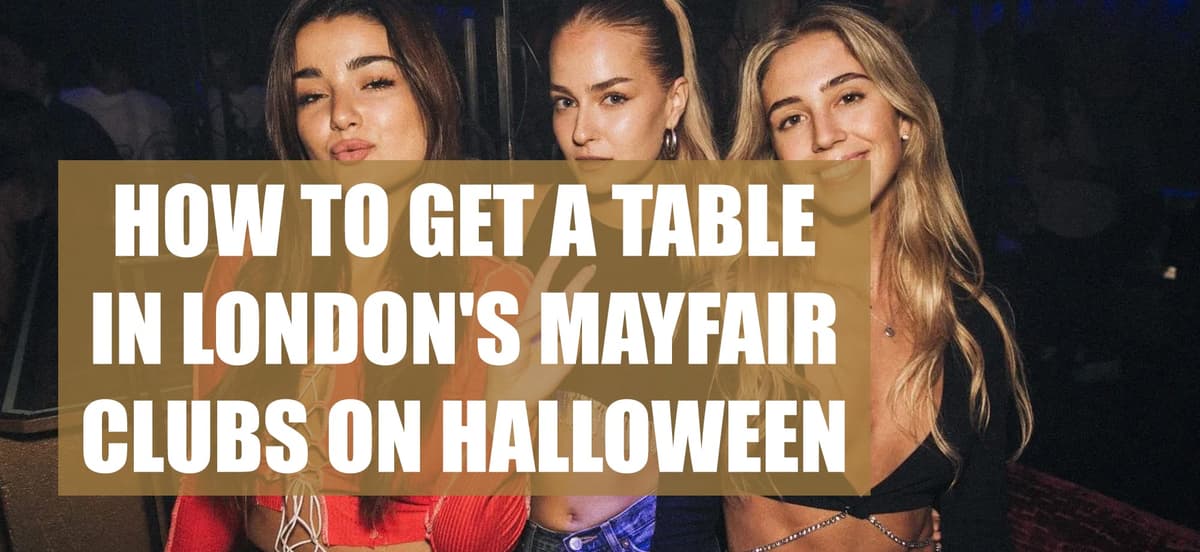 How To Get A Table In London's Mayfair Clubs On Halloween - London Night Guide