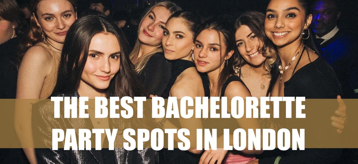 The Best Bachelorette Party Spots In London: Clubbing Packages - London Night Guide