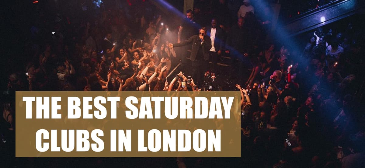 The Best Saturday Clubs In London: Where To Party On Saturdays - London Night Guide