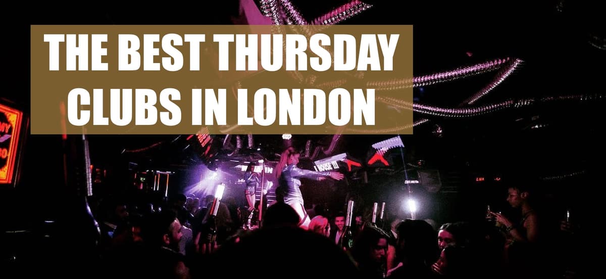 The Best Thursday Clubs In London: Where To Party On Thursdays - London Night Guide
