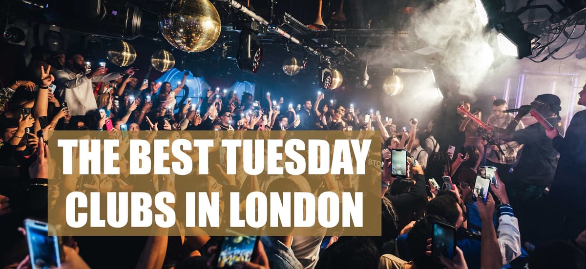 The Best Tuesday Clubs In London: Where To Party On Tuesdays - London Night Guide