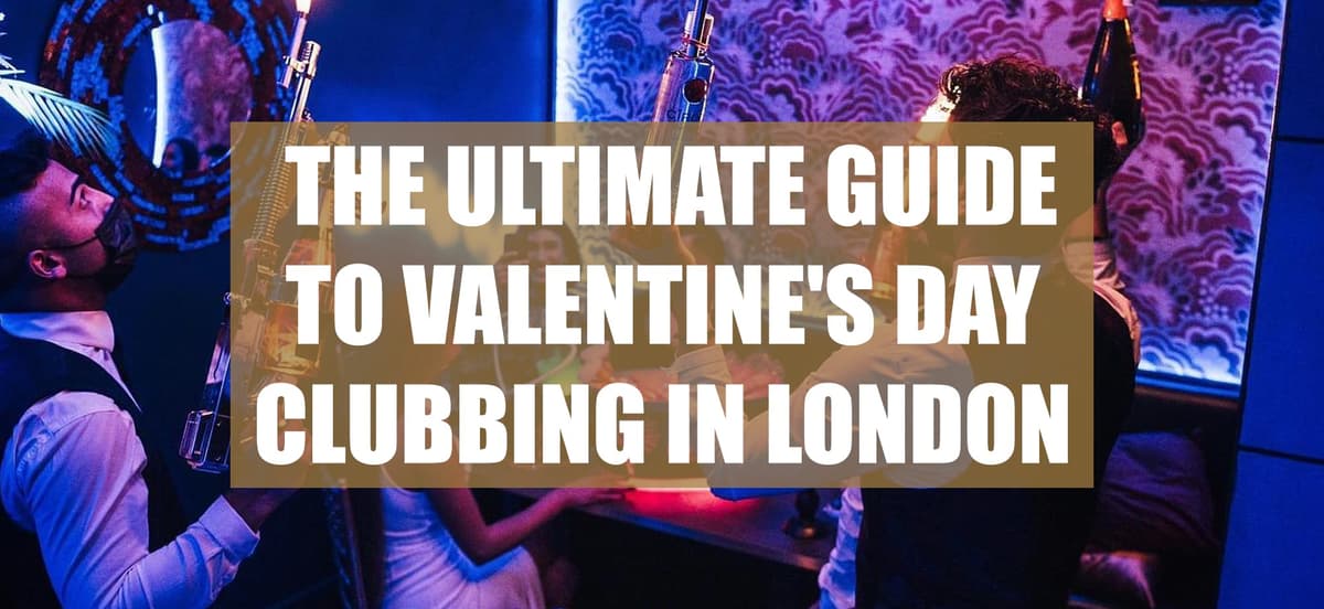 The Ultimate Guide To Valentine's Day Clubbing In London - London Night Guide