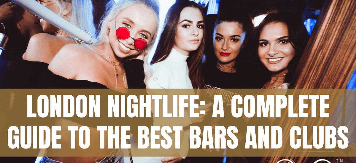 London Nightlife: A Complete Guide to the Best Bars and Clubs
