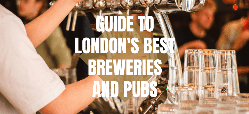 Craft Beer and More: A Guide to London's Best Breweries and Pubs - London Night Guide