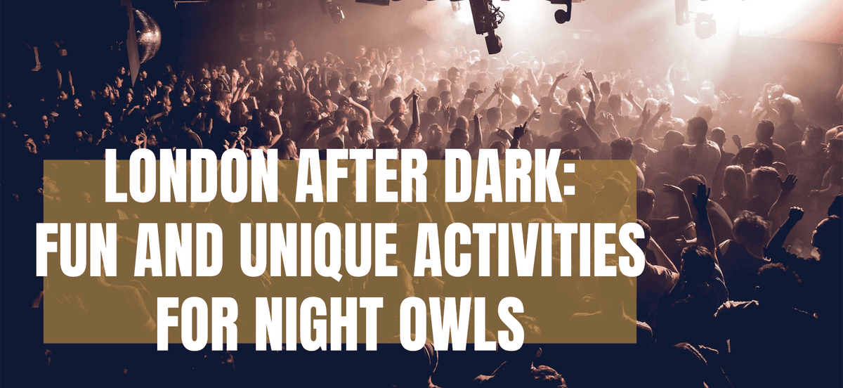 London After Dark: Fun and Unique Activities for Night Owls